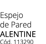 Espejo de Pared Alentine C d. 113290