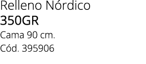 Relleno N rdico 350GR Cama 90 cm. C d. 395906