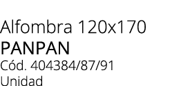 Alfombra 120x170 panpan C d. 404384/87/91 Unidad