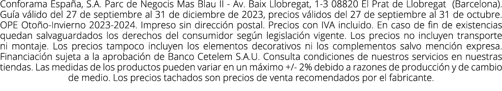 Conforama Espa a, S.A. Parc de Negocis Mas Blau II Av. Baix Llobregat, 1 3 08820 El Prat de Llobregat (Barcelona). Gu...