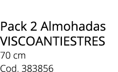 Pack 2 Almohadas viscoantiestres 70 cm Cod. 383856
