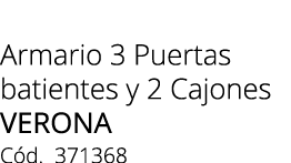Armario 3 Puertas batientes y 2 Cajones Verona C d. 371368 