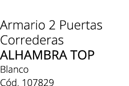 Armario 2 Puertas Correderas ALHAMBRA TOP Blanco C d. 107829