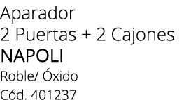 Aparador 2 Puertas + 2 Cajones napoli Roble/ xido C d. 401237