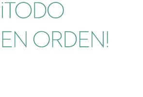 ¡todo en orden!