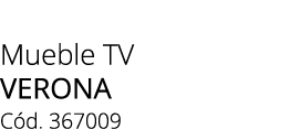 Mueble TV verona C d. 367009