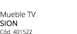 Mueble TV sion C d. 401522 