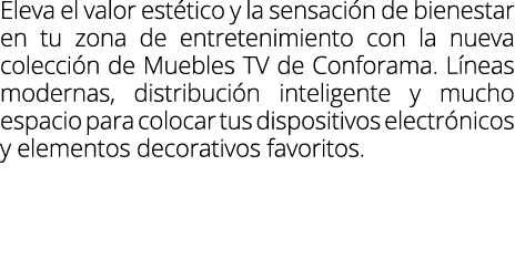 Eleva el valor est tico y la sensaci n de bienestar en tu zona de entretenimiento con la nueva colecci n de Muebles T...
