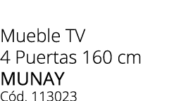 Mueble TV 4 Puertas 160 cm Munay C d. 113023