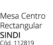 Mesa Centro Rectangular sindi C d. 112819
