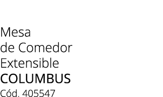 Mesa de Comedor Extensible columbus C d. 405547