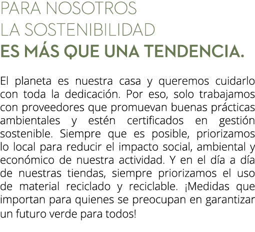 PARA NOSOTROS LA SOSTENIBILIDAD ES M S QUE UNA TENDENCIA. El planeta es nuestra casa y queremos cuidarlo con toda la ...