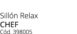 Sill n Relax chef C d. 398005