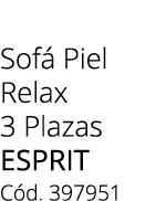 Sof Piel Relax 3 Plazas esprit C d. 397951