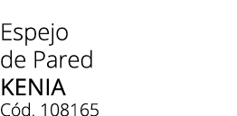 Espejo de Pared Kenia C d. 108165