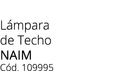 L mpara de Techo naim C d. 109995