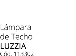 L mpara de Techo luzzia C d. 113302