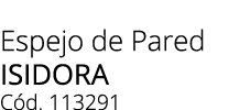 Espejo de Pared Isidora C d. 113291