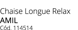 Chaise Longue Relax amil C d. 114514