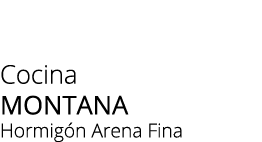 Cocina montana Hormig n Arena Fina