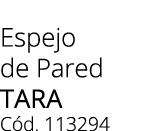 Espejo de Pared Tara C d. 113294