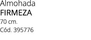 Almohada FIRMEZA 70 cm. C d. 395776