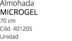 Almohada MICROGEL 70 cm C d. 401205 Unidad