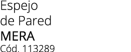 Espejo de Pared Mera C d. 113289
