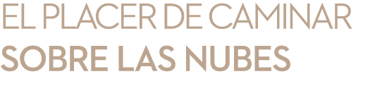 El placer de caminar sobre las nubes