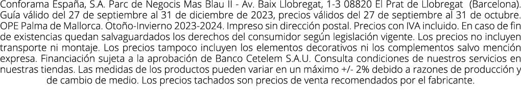 Conforama Espa a, S.A. Parc de Negocis Mas Blau II Av. Baix Llobregat, 1 3 08820 El Prat de Llobregat (Barcelona). Gu...