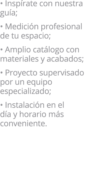 • Insp rate con nuestra gu a; • Medici n profesional de tu espacio; • Amplio cat logo con materiales y acabados; • Pr...