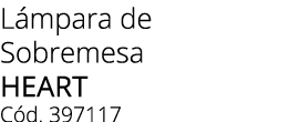 L mpara de Sobremesa HEART C d. 397117