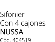 Sifonier Con 4 cajones nussa C d. 404519