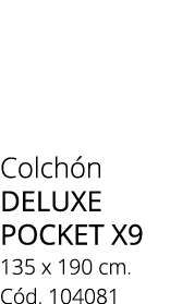 Colch n deluxe pocket x9 135 x 190 cm. C d. 104081