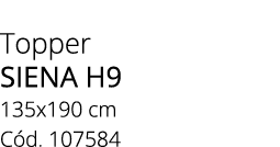 Topper siena h9 135x190 cm C d. 107584