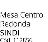 Mesa Centro Redonda sindi C d. 112856
