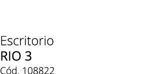 Escritorio rio 3 C d. 108822