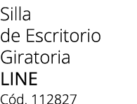Silla de Escritorio Giratoria LINE C d. 112827