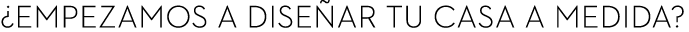 ¿Empezamos a dise ar tu casa a medida?