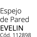 Espejo de Pared EVELIN C d. 112898