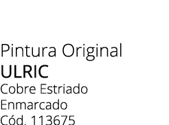 Pintura Original Ulric Cobre Estriado Enmarcado C d. 113675