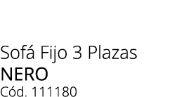 Sof Fijo 3 Plazas nero C d. 111180 