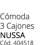 C moda 3 Cajones nussa C d. 404518