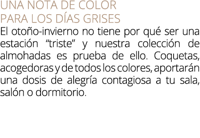 UNA NOTA DE COLOR PARA LOS D AS GRISES El oto o invierno no tiene por qu ser una estaci n “triste” y nuestra colecci...