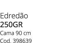 Edred o 250GR Cama 90 cm Cod. 398639