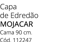 Capa de Edred o MOJACAR Cama 90 cm. C d. 112247