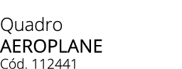 Quadro AEROPLANE C d. 112441