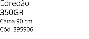 Edred o 350GR Cama 90 cm. C d. 395906
