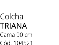 Colcha triana Cama 90 cm C d. 104521