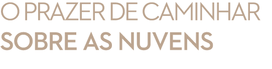 O PRAZER DE CAMINHAR SOBRE AS NUVENS